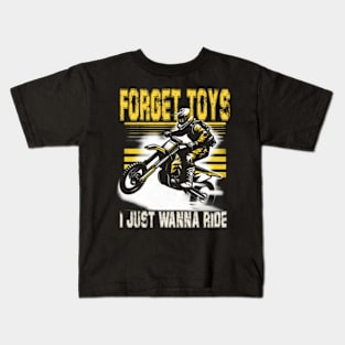 Forget Toys I Just Wanna Ride Kids T-Shirt